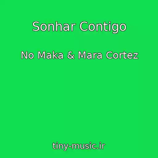 کاور آهنگ Sonhar Contigo از No Maka & Mara Cortez