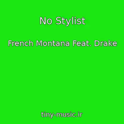 کاور آهنگ No Stylist از French Montana Feat. Drake