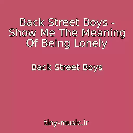 کاور آهنگ Back Street Boys - Show Me The Meaning Of Being Lonely از Back Street Boys
