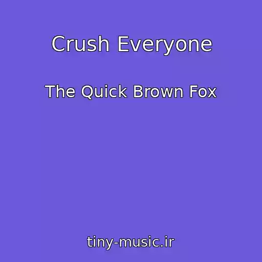 کاور آهنگ Crush Everyone از The Quick Brown Fox