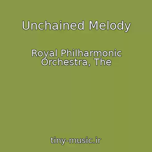 کاور آهنگ Unchained Melody از Royal Philharmonic Orchestra, The