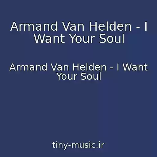 کاور آهنگ Armand Van Helden - I Want Your Soul از Armand Van Helden - I Want Your Soul