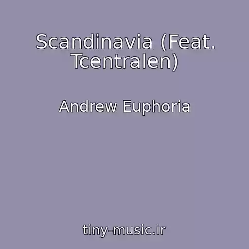 کاور آهنگ Scandinavia (Feat. Tcentralen) از Andrew Euphoria