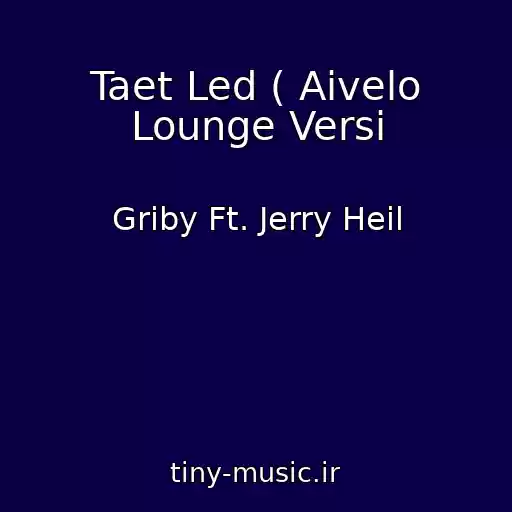 کاور آهنگ Taet Led ( Aivelo Lounge Versi از Griby Ft. Jerry Heil