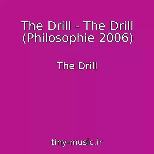 کاور آهنگ The Drill - The Drill (Philosophie 2006) از The Drill
