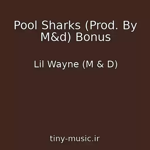 کاور آهنگ Pool Sharks (Prod. By M&d) Bonus از Lil Wayne (M & D)
