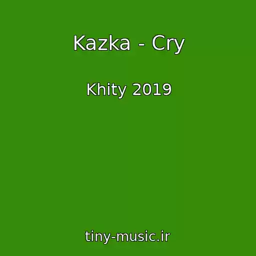 کاور آهنگ Kazka - Cry از Khity 2019
