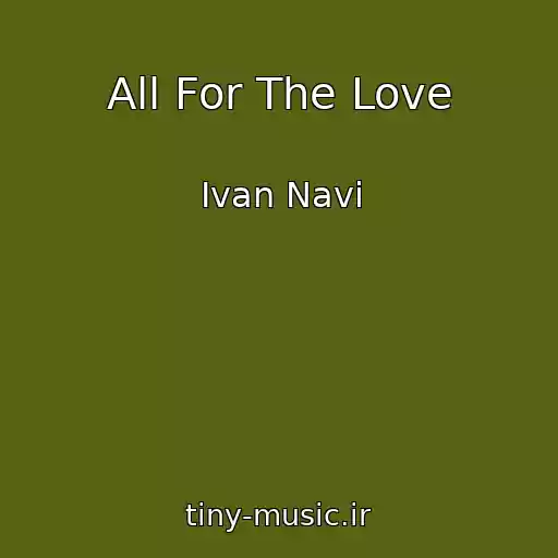 کاور آهنگ All For The Love از Ivan Navi