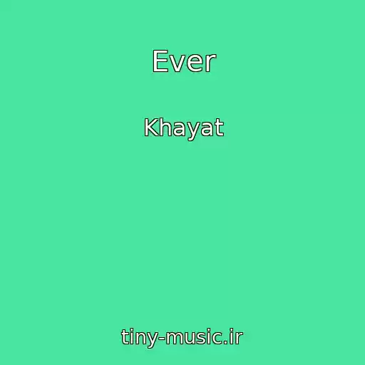 کاور آهنگ Ever از Khayat