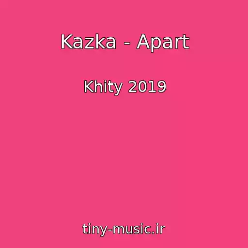کاور آهنگ Kazka - Apart از Khity 2019