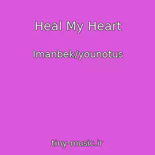 کاور آهنگ Heal My Heart از Imanbek/younotus
