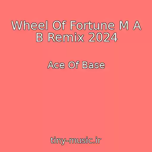 کاور آهنگ Wheel Of Fortune M A B Remix 2024 از Ace Of Base