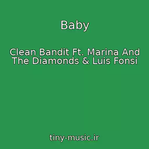 کاور آهنگ Baby از Clean Bandit Ft. Marina And The Diamonds & Luis Fonsi