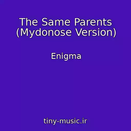 کاور آهنگ The Same Parents (Mydonose Version) از Enigma