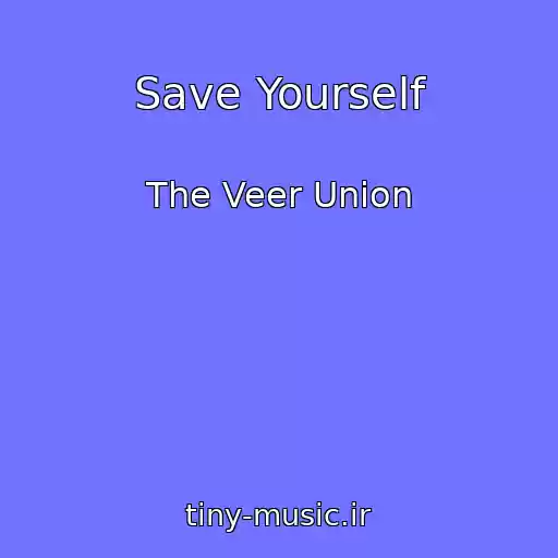 کاور آهنگ Save Yourself از The Veer Union