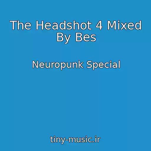 کاور آهنگ The Headshot 4 Mixed By Bes از Neuropunk Special