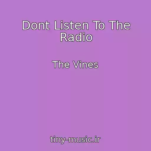 کاور آهنگ Dont Listen To The Radio از The Vines