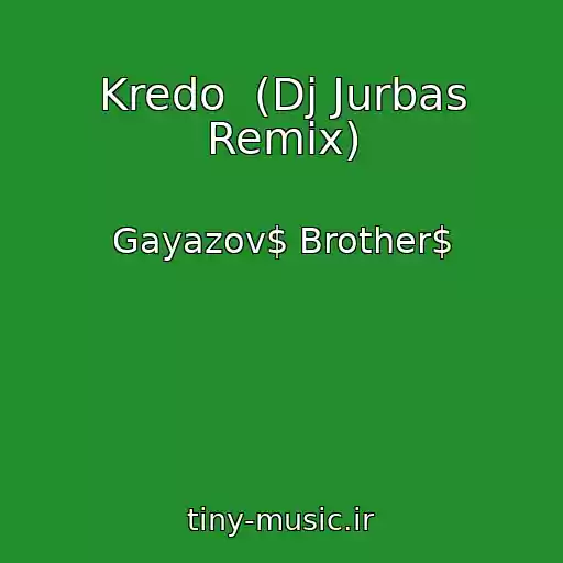 کاور آهنگ Kredo  (Dj Jurbas Remix) از Gayazov$ Brother$