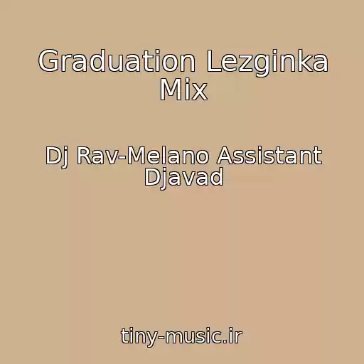 کاور آهنگ Graduation Lezginka Mix از Dj Rav-Melano Assistant Djavad