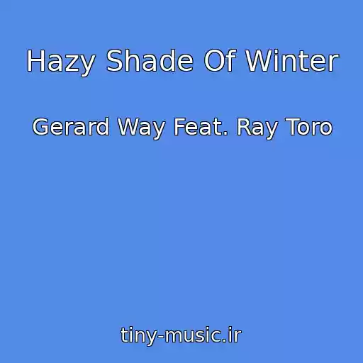 کاور آهنگ Hazy Shade Of Winter از Gerard Way Feat. Ray Toro