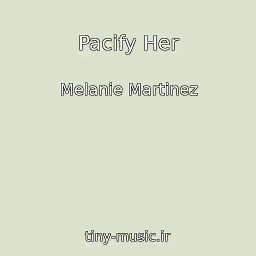 کاور آهنگ Pacify Her از Melanie Martinez