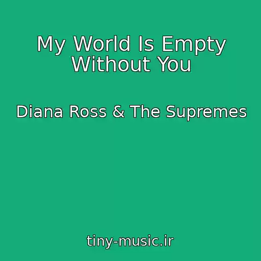 کاور آهنگ My World Is Empty Without You از Diana Ross & The Supremes