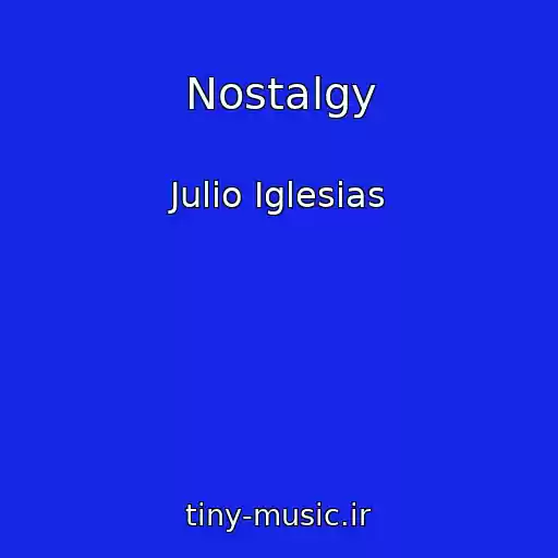 کاور آهنگ Nostalgy از Julio Iglesias