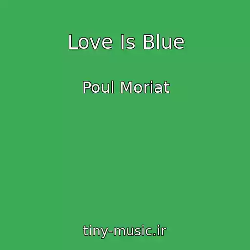 کاور آهنگ Love Is Blue از Poul Moriat