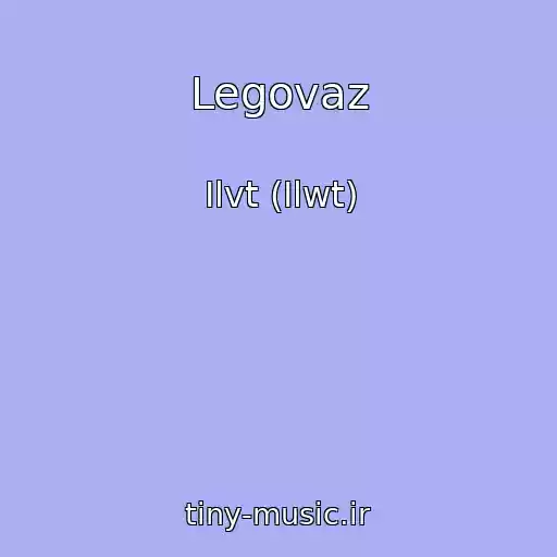کاور آهنگ Legovaz از Ilvt (Ilwt)