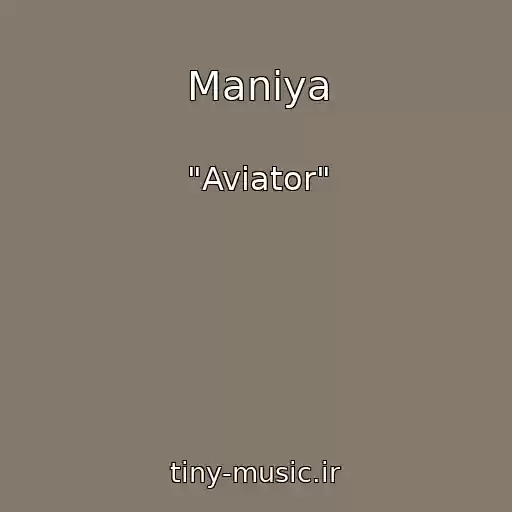 کاور آهنگ Maniya از "Aviator"
