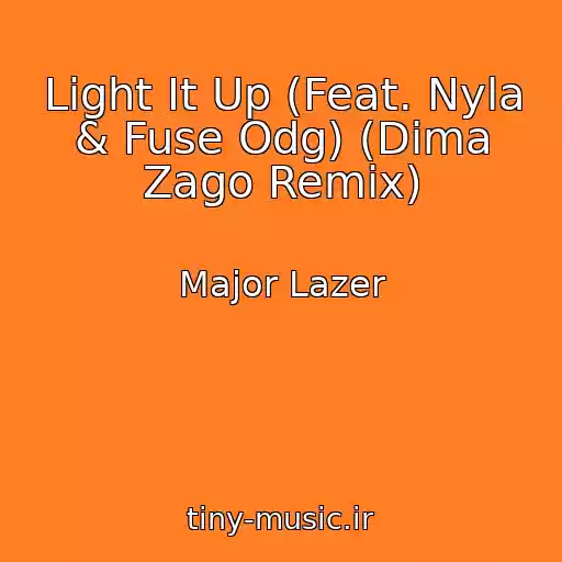 کاور آهنگ Light It Up (Feat. Nyla & Fuse Odg) (Dima Zago Remix) از Major Lazer