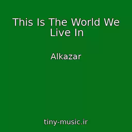 کاور آهنگ This Is The World We Live In از Alkazar
