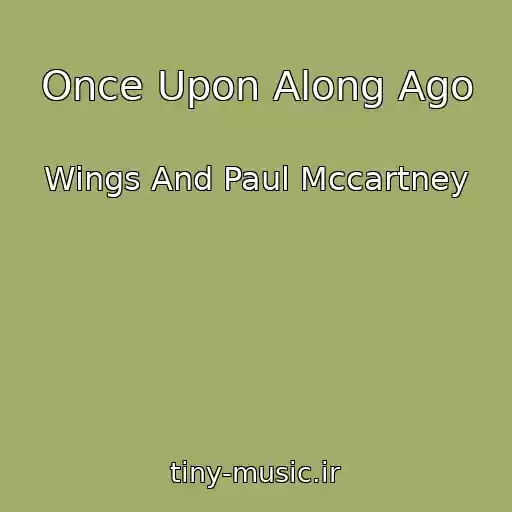 کاور آهنگ Once Upon Along Ago از Wings And Paul Mccartney