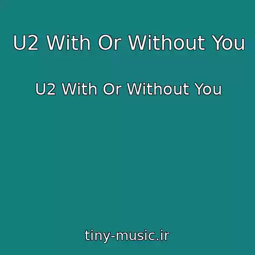 کاور آهنگ U2 With Or Without You از U2 With Or Without You
