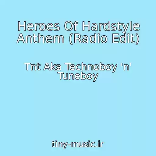 کاور آهنگ Heroes Of Hardstyle Anthem (Radio Edit) از Tnt Aka Technoboy 'n' Tuneboy