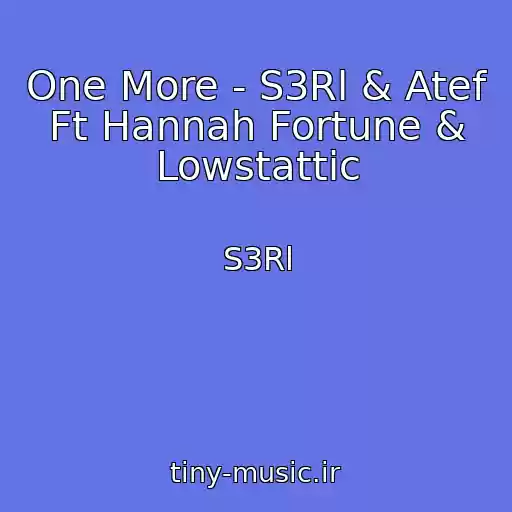 کاور آهنگ One More - S3Rl & Atef Ft Hannah Fortune & Lowstattic از S3Rl