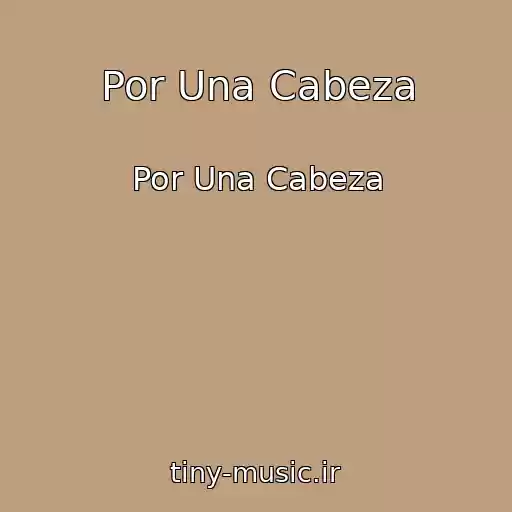 کاور آهنگ Por Una Cabeza از Por Una Cabeza