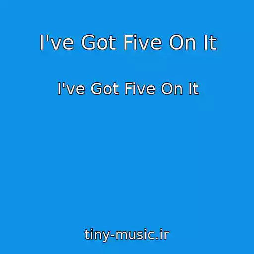 کاور آهنگ I've Got Five On It از I've Got Five On It