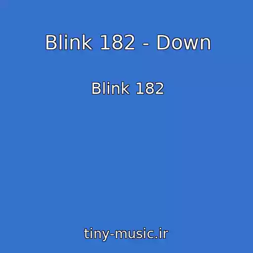 کاور آهنگ Blink 182 - Down از Blink 182