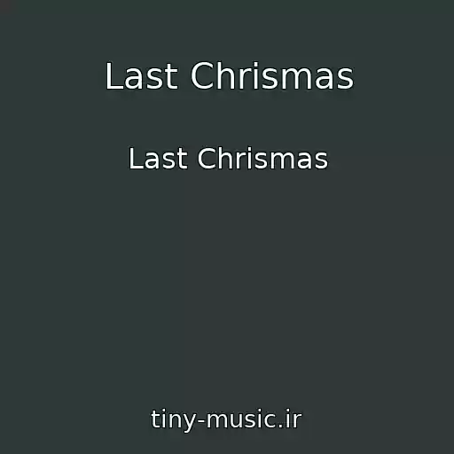 کاور آهنگ Last Chrismas از Last Chrismas