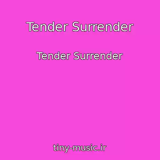 کاور آهنگ Tender Surrender از Tender Surrender