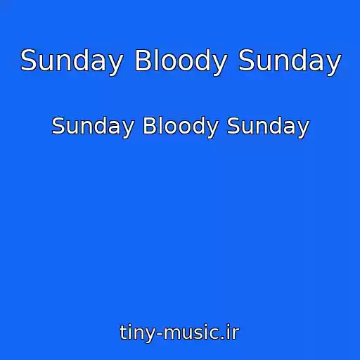 کاور آهنگ Sunday Bloody Sunday از Sunday Bloody Sunday