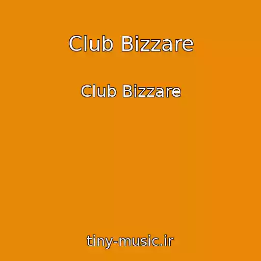 کاور آهنگ Club Bizzare از Club Bizzare