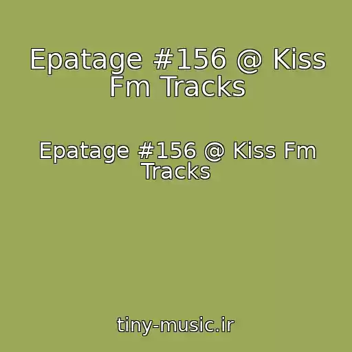 کاور آهنگ Epatage #156 @ Kiss Fm Tracks از Epatage #156 @ Kiss Fm Tracks