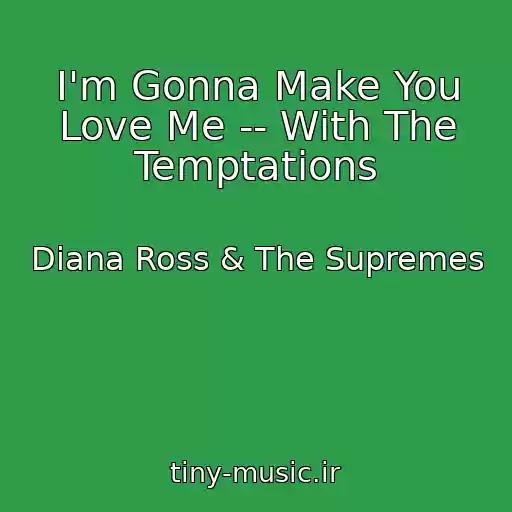 کاور آهنگ I'm Gonna Make You Love Me -- With The Temptations از Diana Ross & The Supremes
