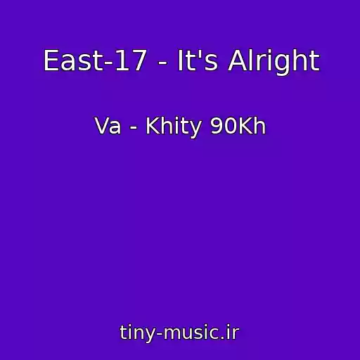 کاور آهنگ East-17 - It's Alright از Va - Khity 90Kh