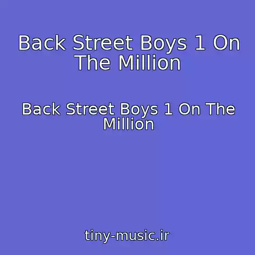 کاور آهنگ Back Street Boys 1 On The Million از Back Street Boys 1 On The Million