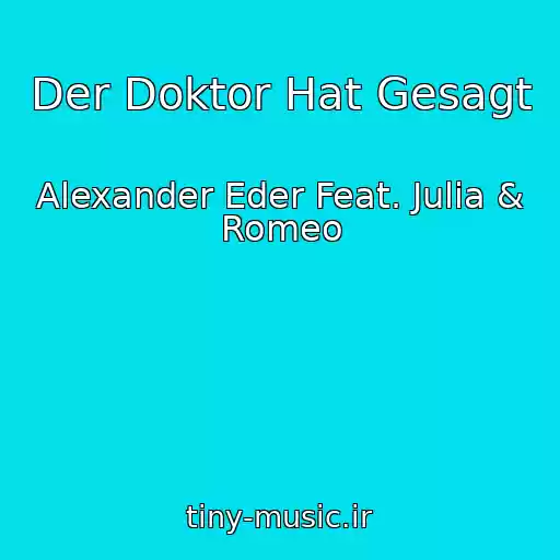 کاور آهنگ Der Doktor Hat Gesagt از Alexander Eder Feat. Julia & Romeo