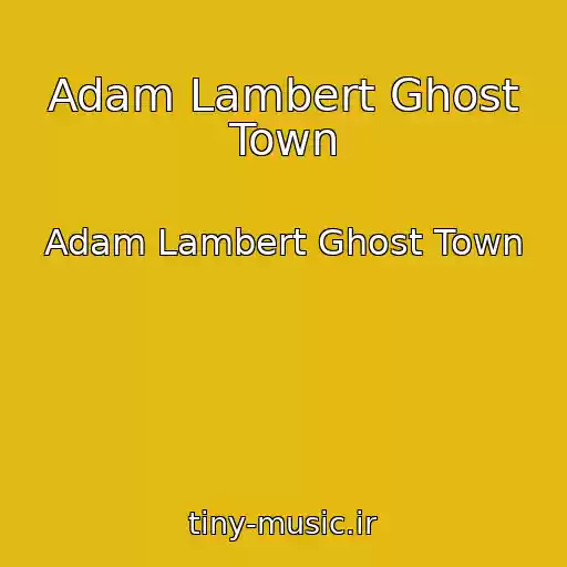 کاور آهنگ Adam Lambert Ghost Town از Adam Lambert Ghost Town