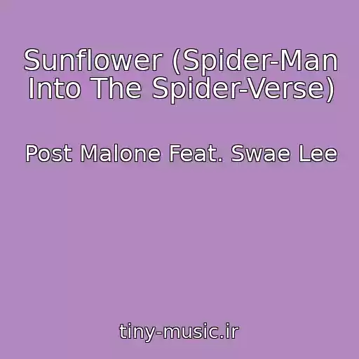 کاور آهنگ Sunflower (Spider-Man Into The Spider-Verse) از Post Malone Feat. Swae Lee